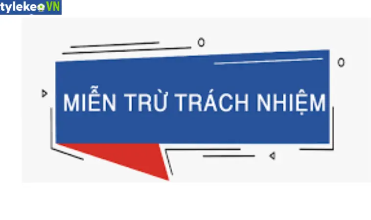 5 trường hợp miễn trừ trách nhiệm tại Tylekeovn.net 5 trường hợp miễn trừ trách nhiệm tại Tylekeovn.net