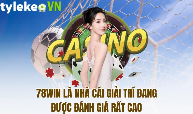 78Win là nhà cái giải trí đang được đánh giá rất cao