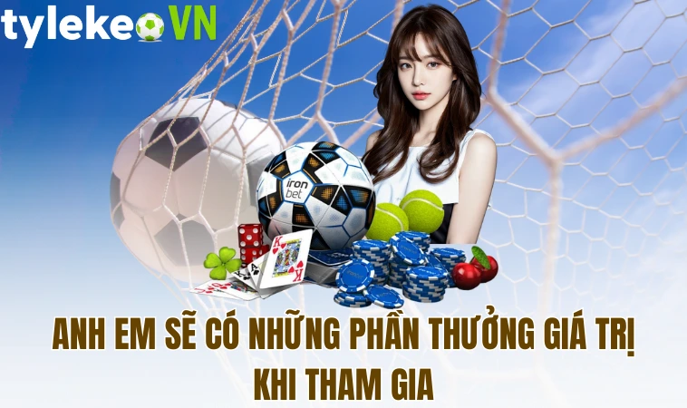 Anh em sẽ có những phần thưởng giá trị khi tham gia