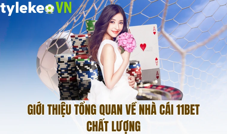 11bet - Nhà Cái Lô Đề Online Uy Tín, Cá Cược Thể Thao 1 Giới thiệu tổng quan về nhà cái 11bet chất lượng