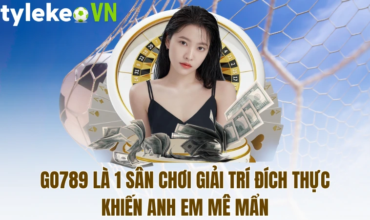 Go789 - Thiên Đường Giải Trí Nổi Tiếng Trên Thị Trường 1 Go789 là 1 sân chơi giải trí đích thực khiến anh em mê mẩn