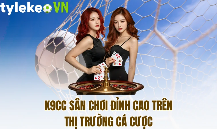 K9CC - Một Nhà Cái Mang Tới Những Trải Nghiệm Đỉnh Cao 1 K9CC sân chơi đỉnh cao trên thị trường cá cược