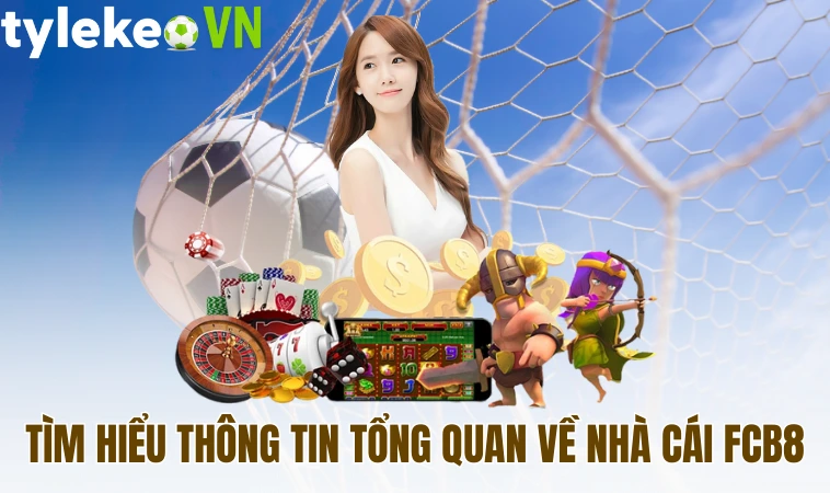 FCB8 - Đánh Giá Tổng Quan Về Nhà Cái Trực Tuyến Chất Lượng 1 Tìm hiểu thông tin tổng quan về nhà cái FCB8