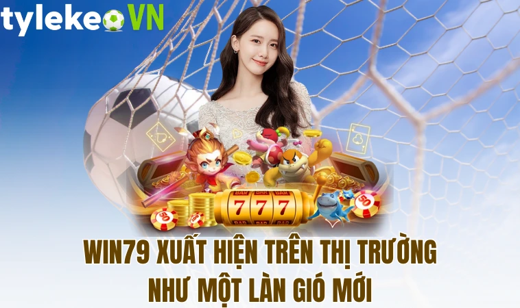 Win79 xuất hiện trên thị trường như một làn gió mới