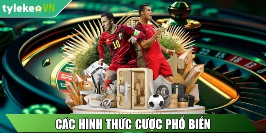 Các hình thức cược phổ biến hàng đầu 2025 bạn nên thử